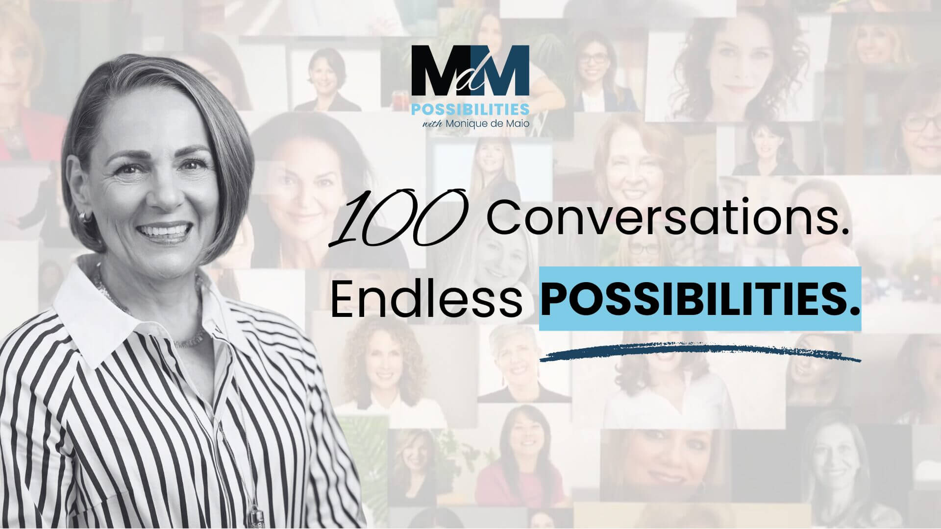 Possibilities with Monique de Maio Podcast | Celebrating 100 Conversations and Endless Possibilities